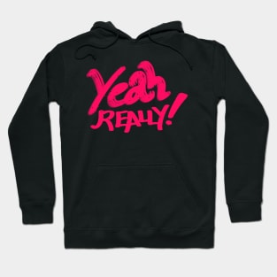 Yeah really magenta speckled t -shirt typography Hoodie